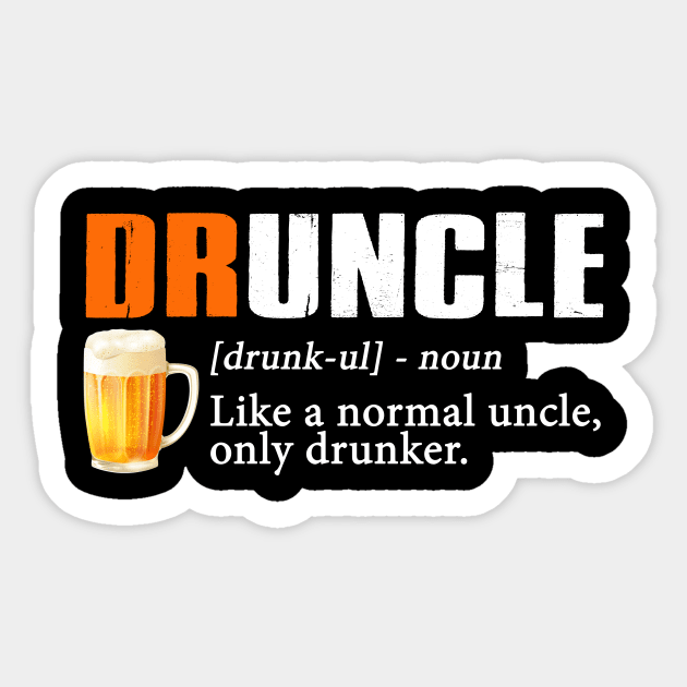 Definition Of Druncle Like A Normal Uncle Only Drunker Uncle Sticker TeePublic